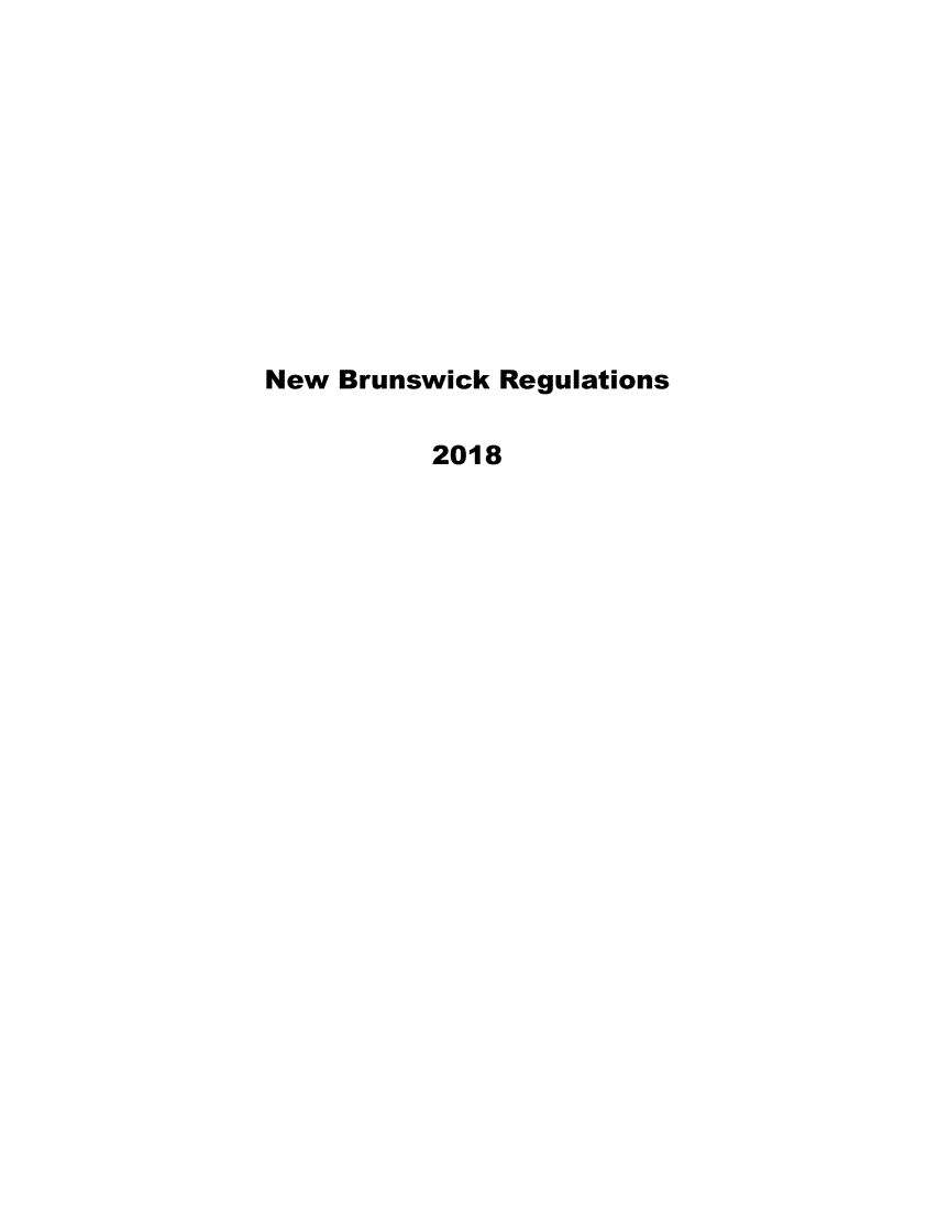 handle is hein.psc/nbrunseg2018 and id is 1 raw text is: 











New Brunswick Regulations

          2018


