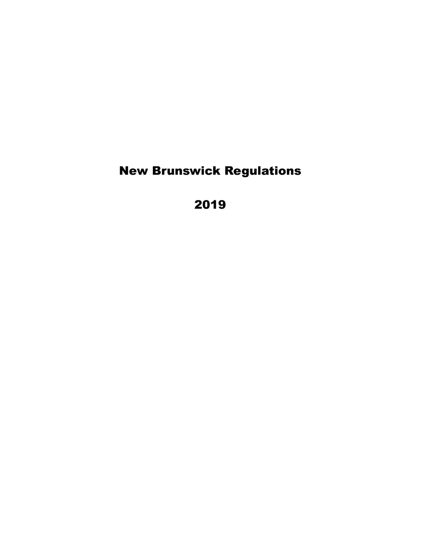 handle is hein.psc/nbrunseg2019 and id is 1 raw text is: 











New Brunswick Regulations

          2019


