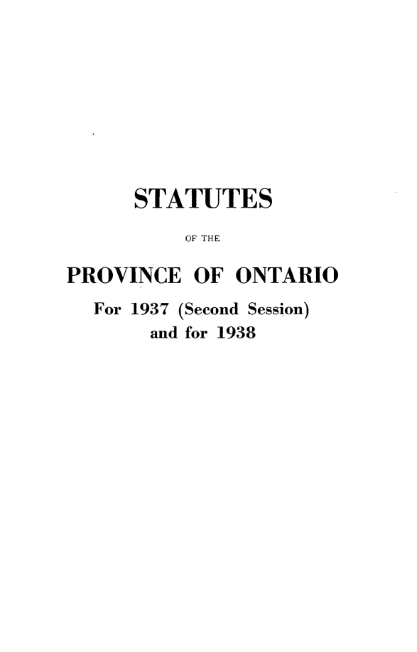 handle is hein.psc/statont0070 and id is 1 raw text is: 








      STATUTES
          OF THE

PROVINCE OF ONTARIO


For 1937


(Second Session)


and for 1938


