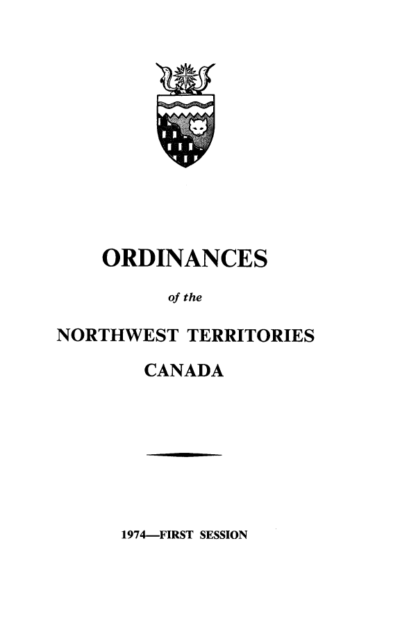 handle is hein.psc/stunorwt0061 and id is 1 raw text is: 











    ORDINANCES

          of the

NORTHWEST   TERRITORIES


CANADA


1974-FIRST SESSION


