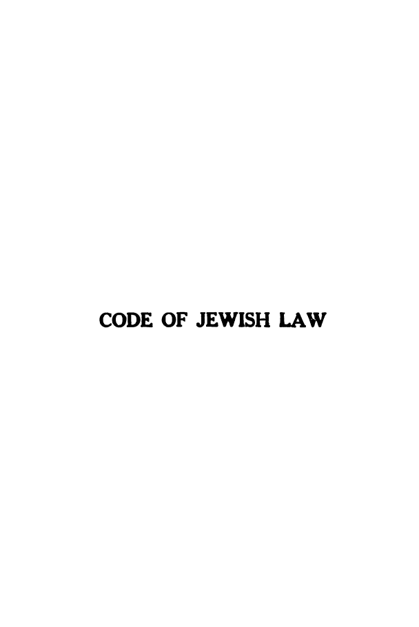 handle is hein.religion/cdjwlw0001 and id is 1 raw text is: 












CODE OF JEWISH LAW


