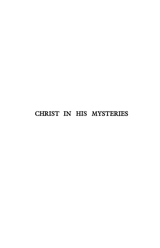 handle is hein.religion/chrmysl0001 and id is 1 raw text is: 














CHRIST IN HIS MYSTERIES


