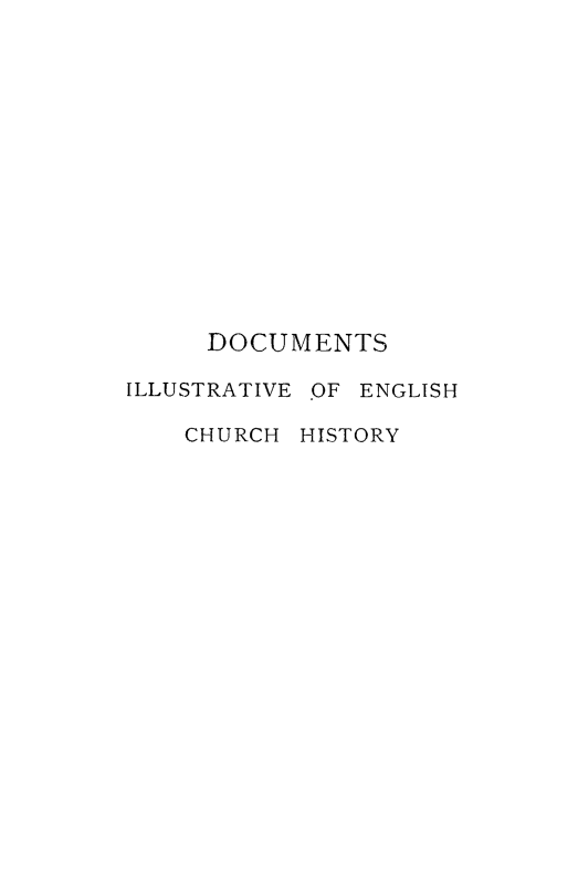 handle is hein.religion/dcileh0001 and id is 1 raw text is: 














     DOCUMENTS

ILLUSTRATIVE OF ENGLISH

    CHURCH HISTORY


