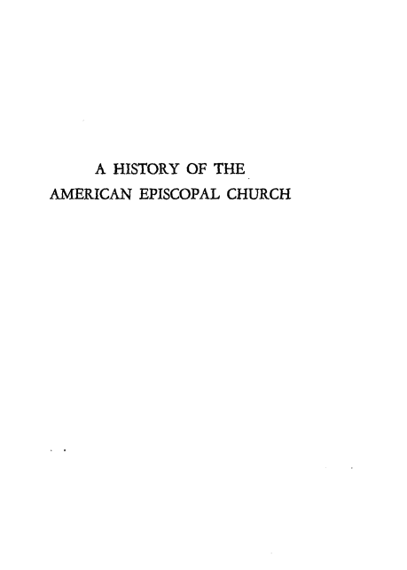 handle is hein.religion/hyoteanelch0001 and id is 1 raw text is: 








     A HISTORY OF THE
AMERICAN EPISCOPAL CHURCH


