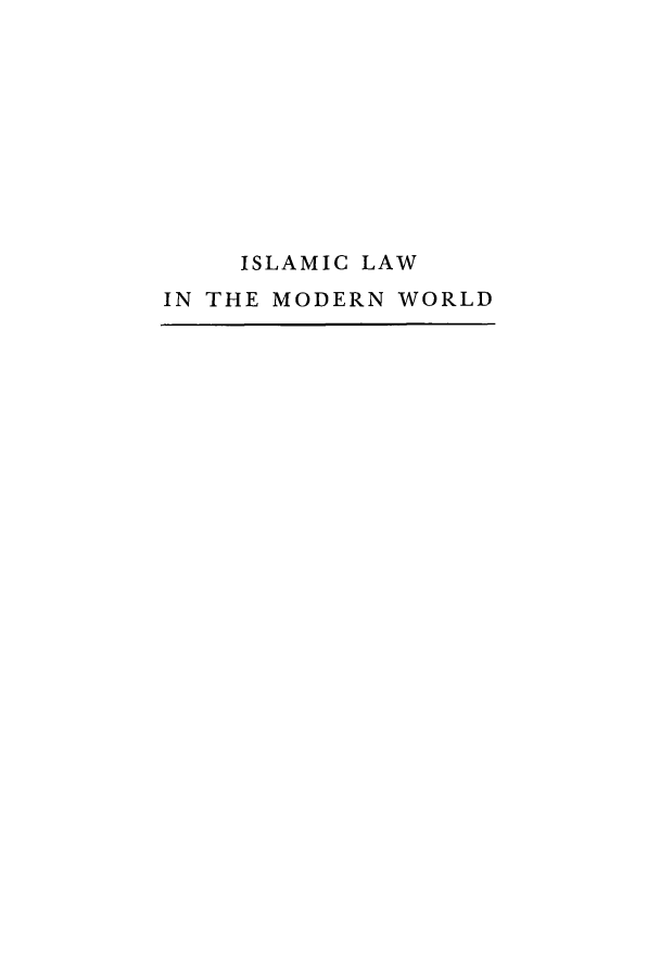 handle is hein.religion/islmow0001 and id is 1 raw text is: 










    ISLAMIC LAW
IN THE MODERN WORLD



