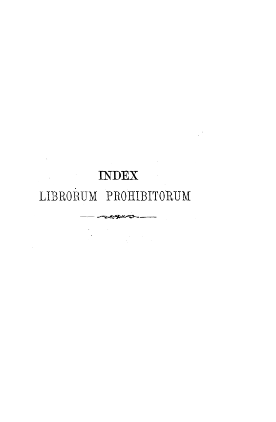 handle is hein.religion/ixlibrps0001 and id is 1 raw text is: 











        INDEX
LIBRORUM PROHIBITORUM


