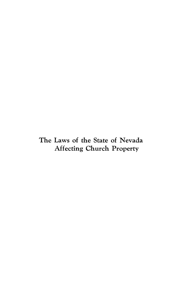 handle is hein.religion/lwsnvchrcprp0001 and id is 1 raw text is: ï»¿The Laws of the State of Nevada
Affecting Church Property



