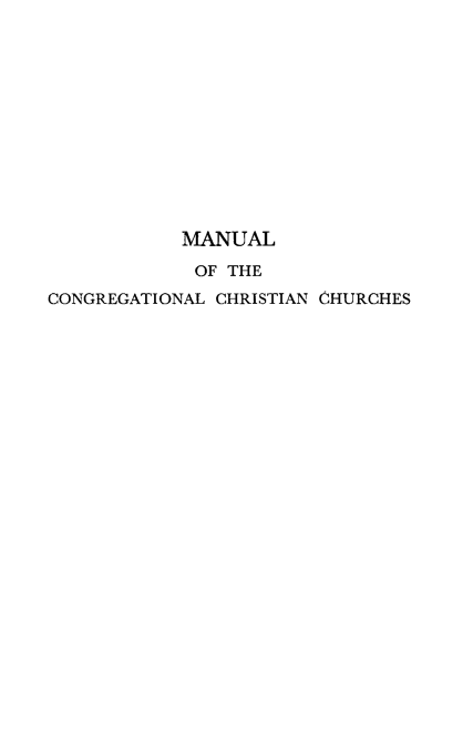 handle is hein.religion/mloteclcn0001 and id is 1 raw text is: MANUAL
OF THE
CONGREGATIONAL CHRISTIAN CHURCHES


