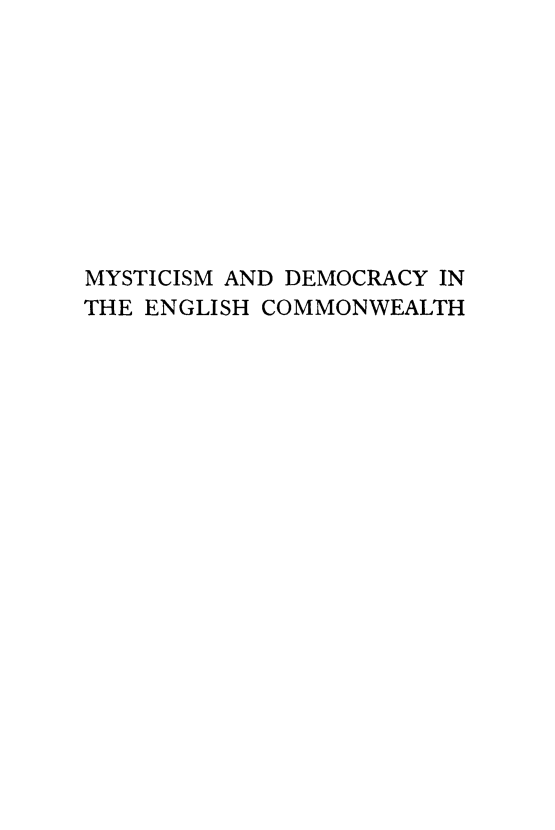 handle is hein.religion/mydemc0001 and id is 1 raw text is: MYSTICISM AND DEMOCRACY IN
THE ENGLISH COMMONWEALTH


