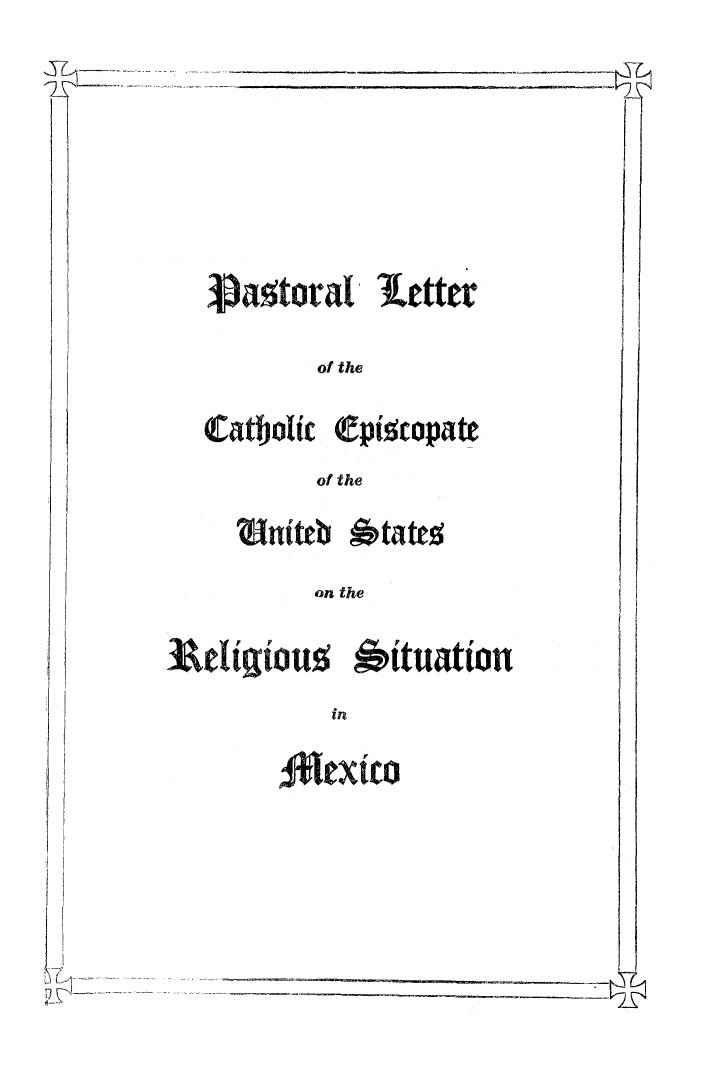 handle is hein.religion/pstlmex0001 and id is 1 raw text is: Sastoral JLtter
of the
Cadjolkc (pi topate
of the

'81niteb

on the

Religious 6ituation
in
iextco

N

btatesl


