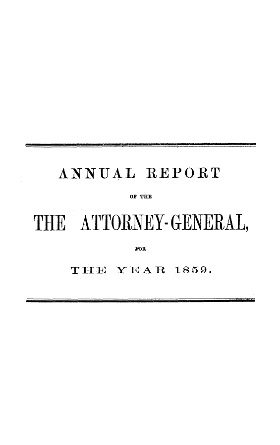 handle is hein.sag/sagca0157 and id is 1 raw text is: ANNUAL REPORT
OF THE
THE ATTORNEY- GENERAL

THE

YEAR

18159.


