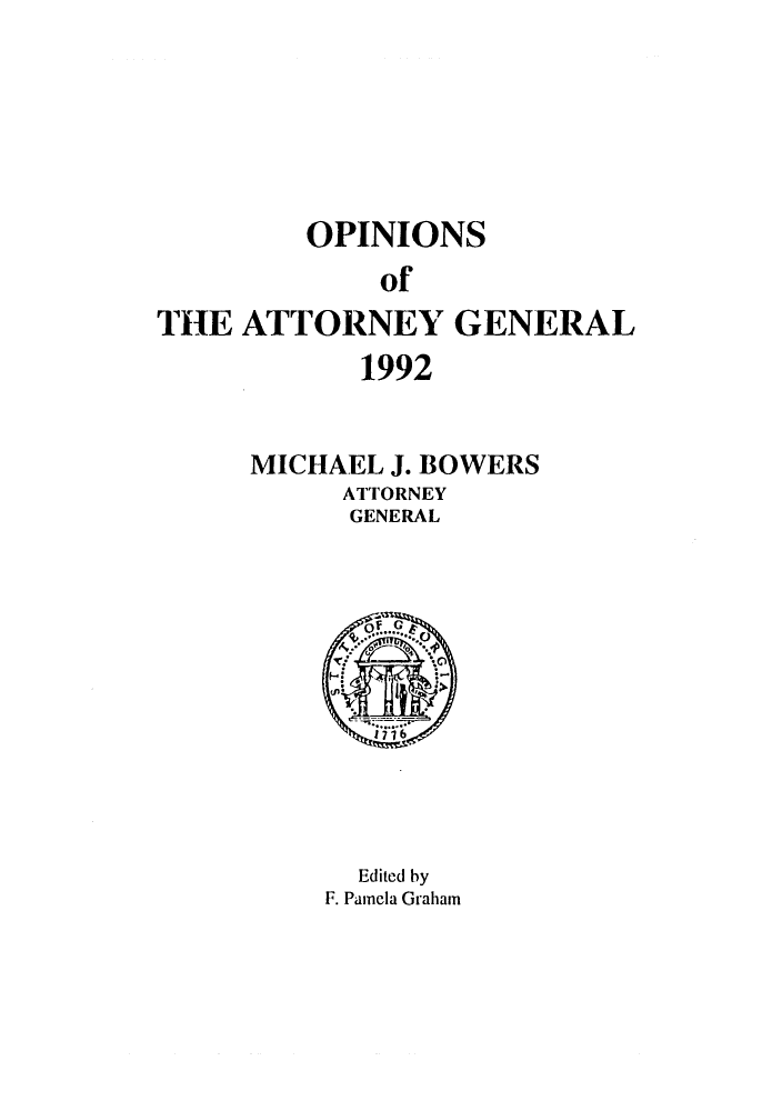 handle is hein.sag/sagga0026 and id is 1 raw text is: OPINIONS
of
THE ATTORNEY GENERAL
1992
MICHAEL J. BOWERS
ATTORNEY
GENERAL

Edited by
F. Pamela Graham


