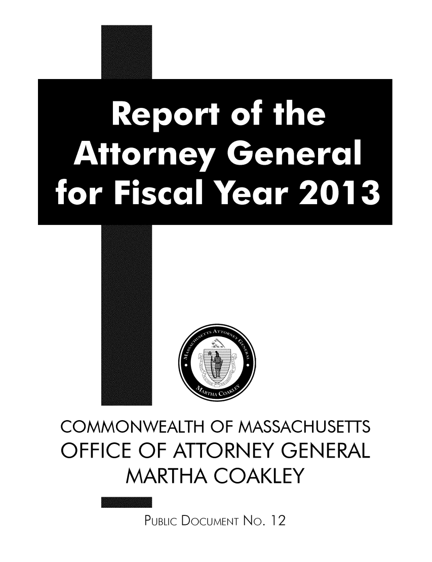 handle is hein.sag/sagma0180 and id is 1 raw text is: COMMONWEALTH OF MASSACHUSETTS
OFFICE OF ATTORNEY GENERAL
MARTHA COAKLEY

PUBLIC DOCUMENT No. 12


