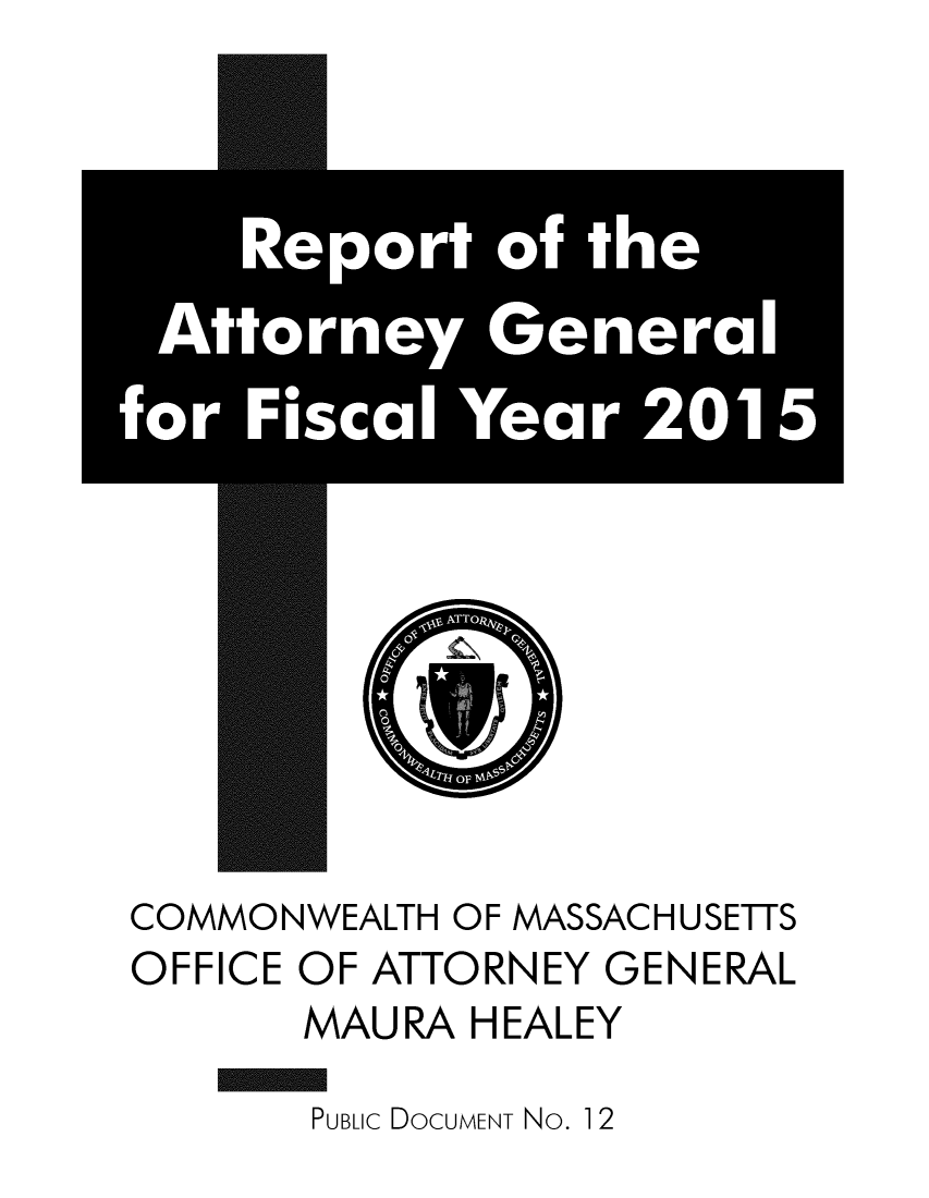 handle is hein.sag/sagma0182 and id is 1 raw text is: 


















COMMONWEALTH OF MASSACHUSETTS
OFFICE OF ATTORNEY GENERAL
       MAU RA HEALEY


PUBLIC DOCUMENT No. 12


