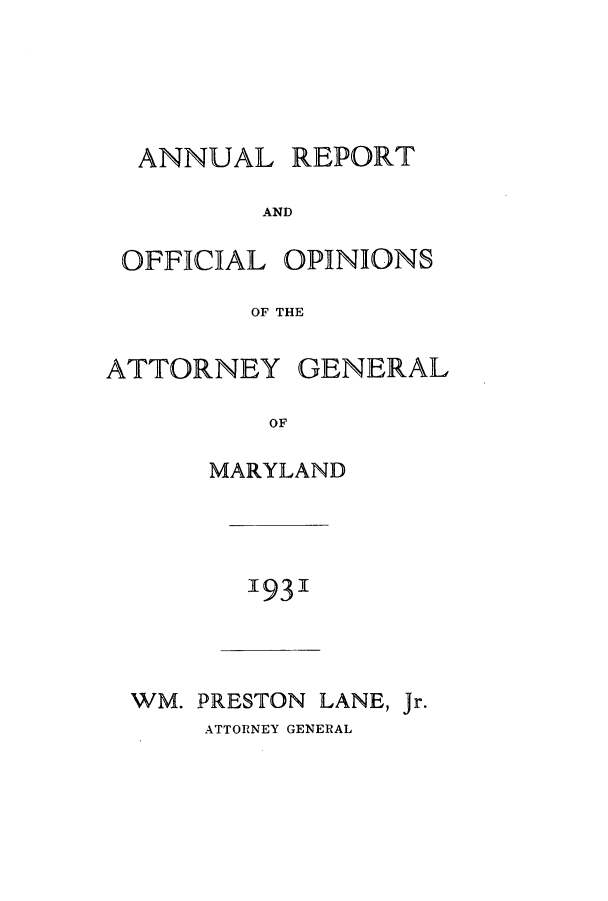 handle is hein.sag/sagmd0051 and id is 1 raw text is: ANNUAL REPORT
AND
OFFICIAL OPINIONS
OF THE
ATTORNEY GENERAL
OF
MARYLAND

'93'

WM. PRESTON LANE,
ATTORNEY GENERAL

Jr.


