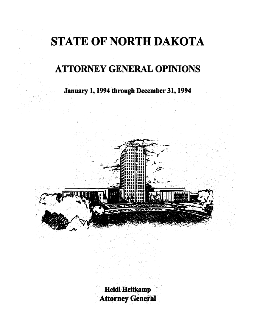 handle is hein.sag/sagnd0030 and id is 1 raw text is: STATE OF NORTH DAKOTA
ATTORNEY GENERAL OPINIONS
January 1, 1994 through December 31, 1994

S
v-
'ISti
il i I

Heidi Heitkamp
AttoIrney Genrail

9-.,

11 a 0.1  lf/!- - i.,

tv


