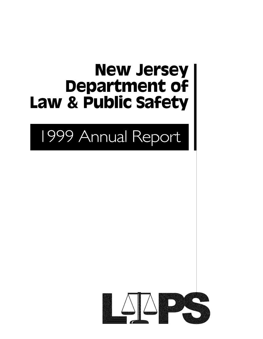 handle is hein.sag/sagnj1999 and id is 1 raw text is: New Jersey
Department of
Law & Public Safety
1999 Annual Report


