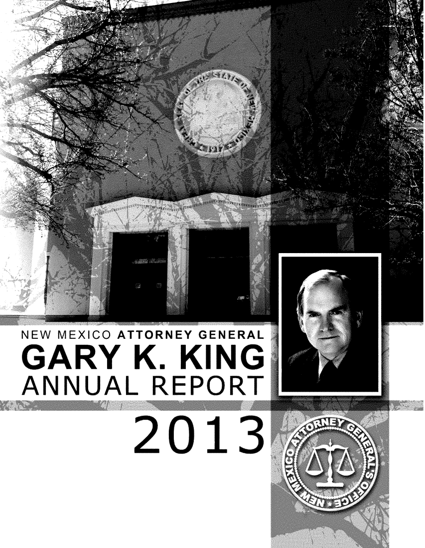 handle is hein.sag/sagnm0092 and id is 1 raw text is: v~ ~-~i-~

NEW MEXICO ATTORNEY GENERAL
GARY K. KING
ANNUAL REPORT
2013


