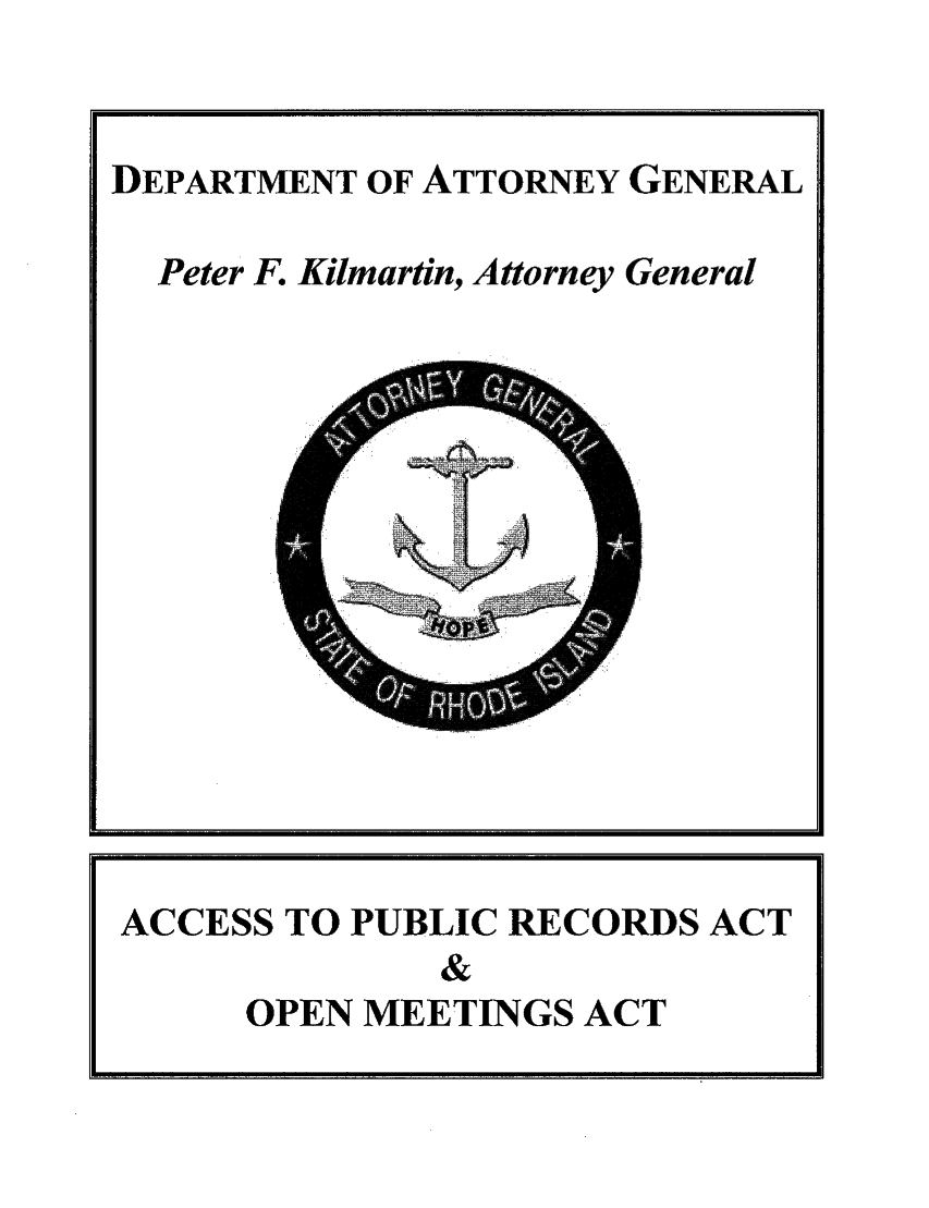 handle is hein.sag/sagri0026 and id is 1 raw text is: DEPARTMENT OF ATTORNEY GENERAL
Peter F. Kilmartin, Attorney General

ACCESS TO PUBLIC RECORDS ACT
&
OPEN MEETINGS ACT


