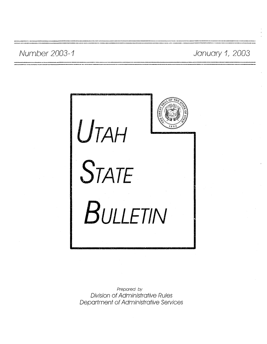 handle is hein.sag/sagut0016 and id is 1 raw text is: Number 2003-1                           January 1, 2003

TAH
STATE
BULLETIN

Prepared by
Division of Administrative Rules
Department of Administrative Services


