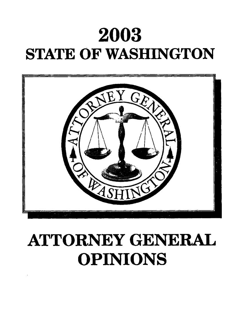 handle is hein.sag/sagwa0001 and id is 1 raw text is: 2003
STATE OF WASHINGTON

ATTORNEY GENERAL
OPINIONS


