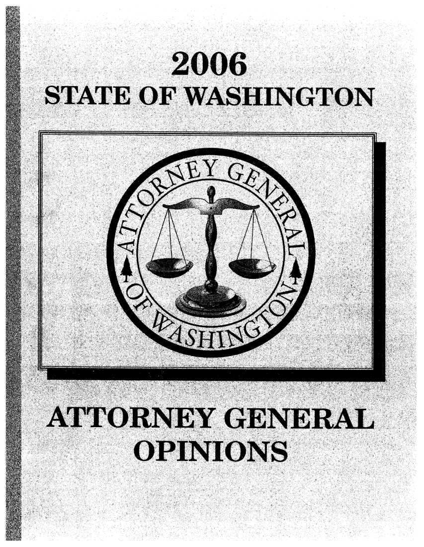 handle is hein.sag/sagwa0007 and id is 1 raw text is: 2006
STATE OF WASHINGTON
ATTORNEY GENERAL
OPINIONS


