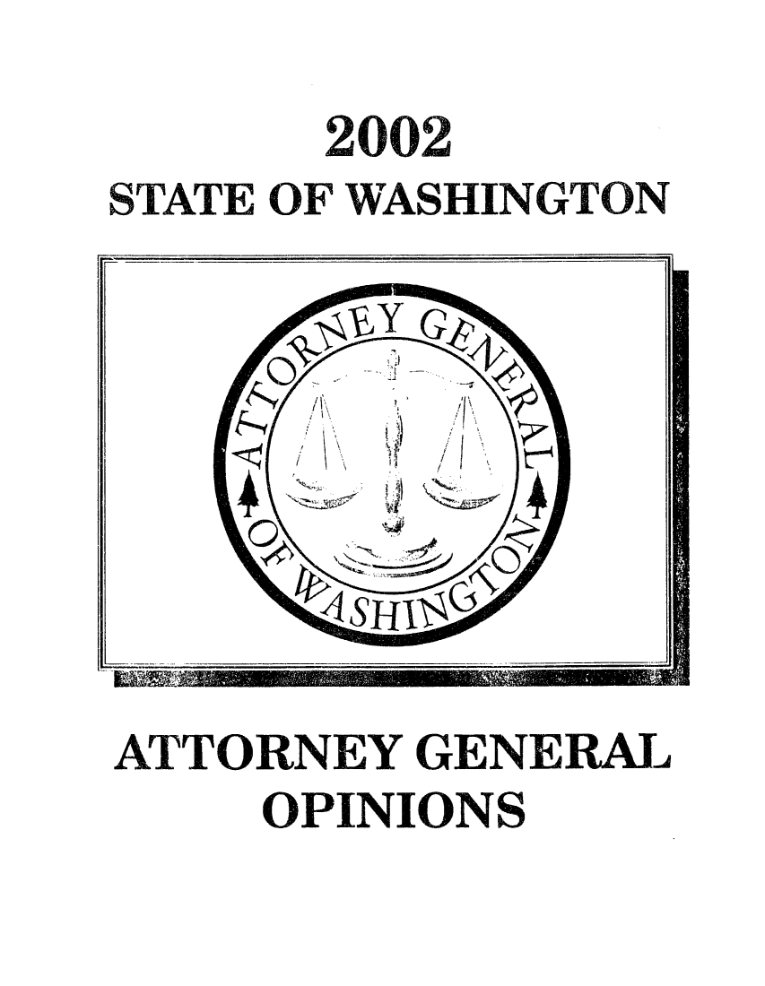 handle is hein.sag/sagwa0117 and id is 1 raw text is: 2002
STATE OF WASHINGTON

ATTORNEY GENERAL
OPINIONS

41  , -        4-


