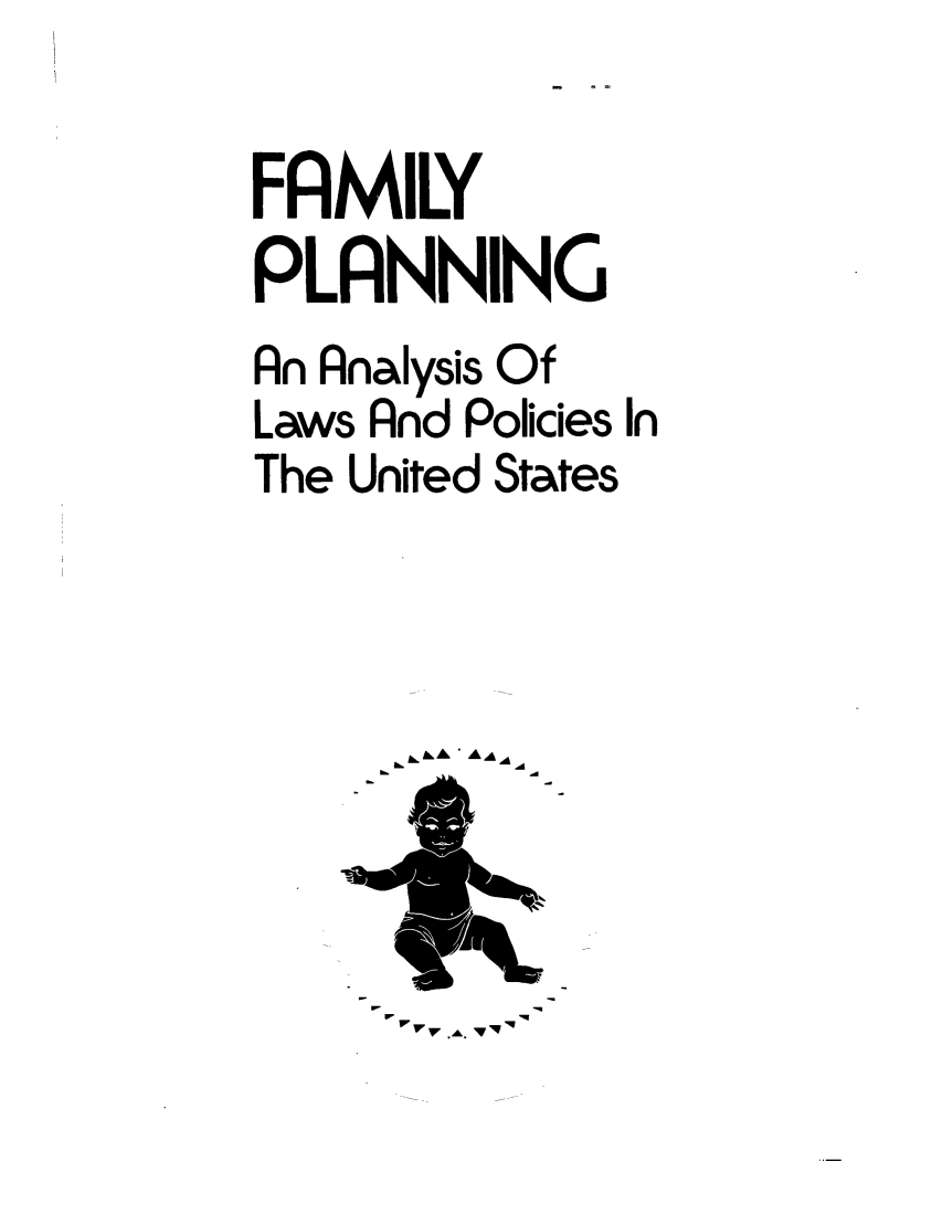 handle is hein.scsl/famplster0001 and id is 1 raw text is: FAMILY
PLANNING
An Analysis Of
Laws And Policies In
The United States

SA,' AAAA

F.      A Vq'


