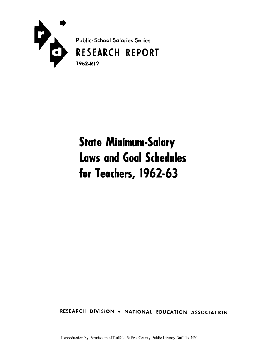 handle is hein.scsl/staminig0001 and id is 1 raw text is: Public-School Salaries Series
SRESEARCH REPORT
1962-R 12
State Minimum-Salary
Laws and Goal Schedules
for Teachers, 1962-63
RESEARCH DIVISION o NATIONAL EDUCATION ASSOCIATION

Reproduction by Permission of Buffalo & Erie County Public Library Buffalo, NY


