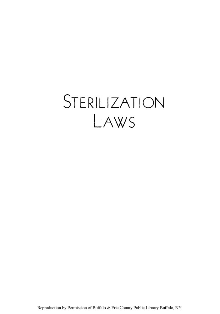 handle is hein.scsl/stlacotw0001 and id is 1 raw text is: STERILIZATION
LAWS

Reproduction by Permission of Buffalo & Erie County Public Library Buffalo, NY


