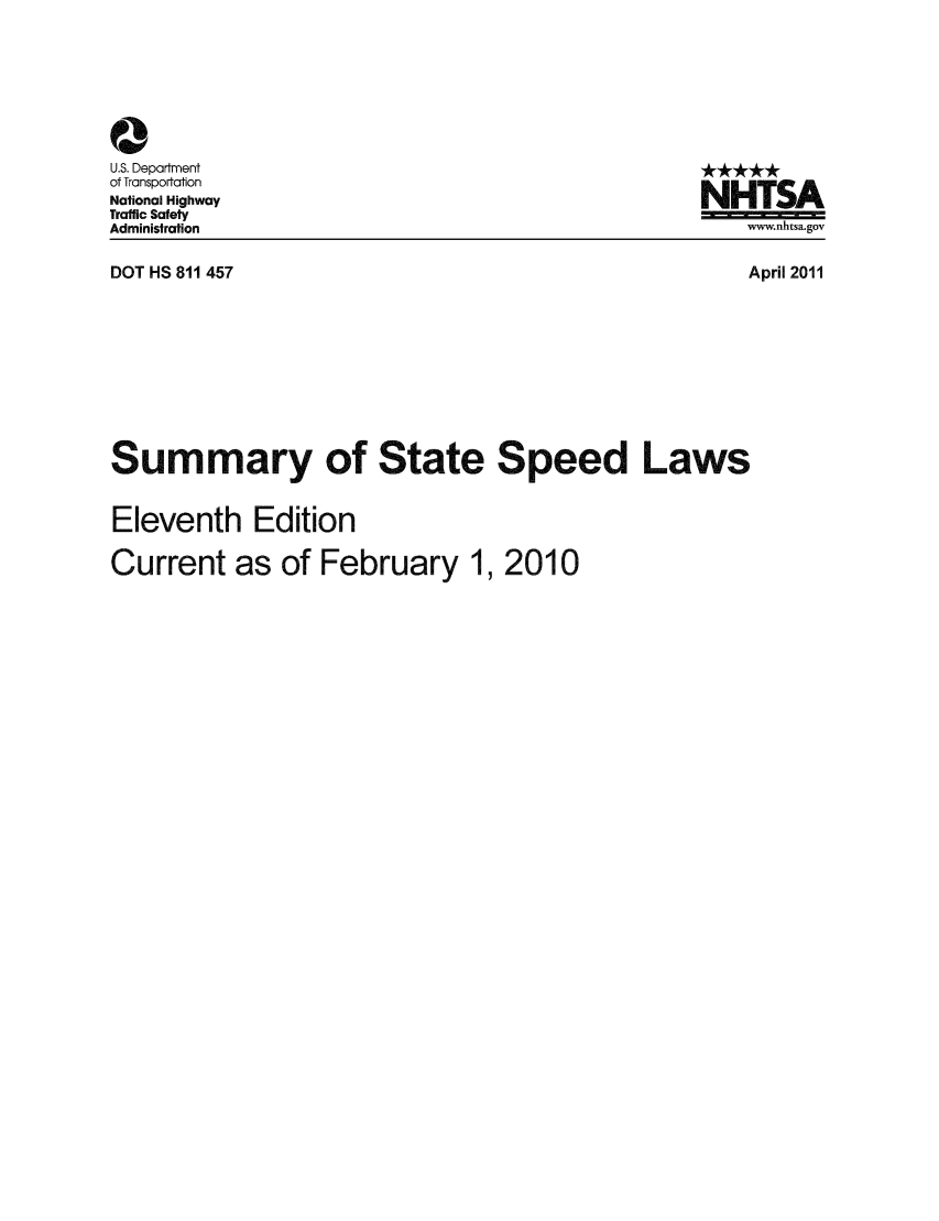 handle is hein.scsl/sumspee0001 and id is 1 raw text is: 0
U.S. Department
of Transportation
National Highway
Traffic Safety
Administration
DOT HS 811 457

NHTSA
www.nhtsa.gov

April 2011

Summary of State Speed Laws
Eleventh Edition

Current as of February

1, 2010


