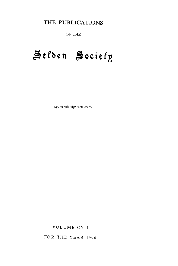 handle is hein.selden/seldseng0112 and id is 1 raw text is: THE PUBLICATIONS

OF THE

ocietf

VOLUME CXII

FOR THE YEAR 1996

Aefben


