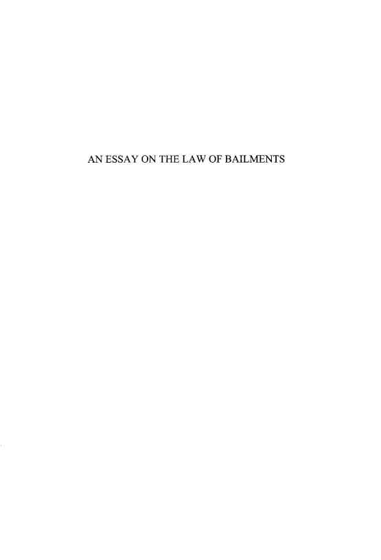 handle is hein.selden/wlhsp0004 and id is 1 raw text is: 













AN ESSAY ON THE LAW OF BAILMENTS


