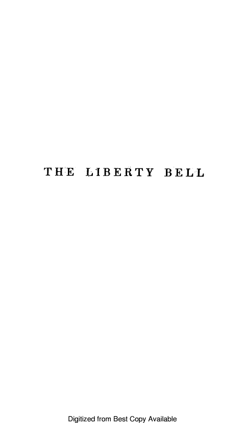 handle is hein.slavery/lbtybll0001 and id is 1 raw text is: 















THE LIBERTY BELL


Digitized from Best Copy Available


