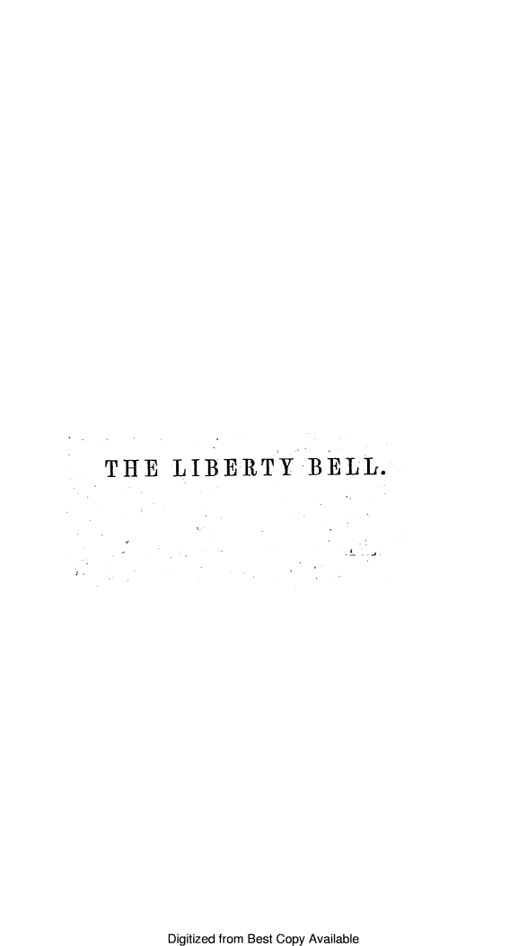handle is hein.slavery/lbtybll0004 and id is 1 raw text is: 






















THE LIBERTY BELL.


Digitized from Best Copy Available


