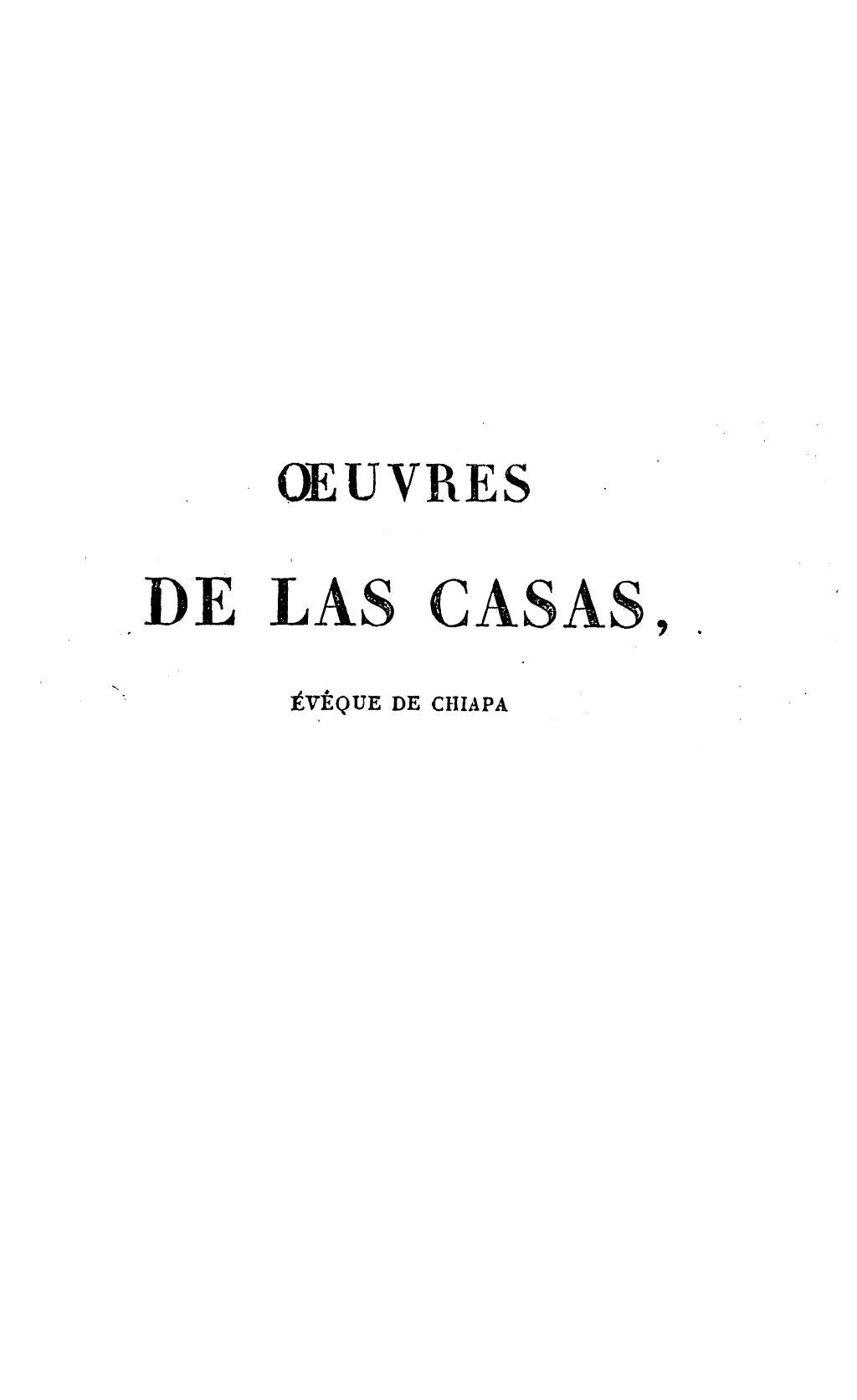 handle is hein.slavery/ovblcsa0002 and id is 1 raw text is: 






     CEUVRES

DE  LAS   CASAS,
     tvEQUE DE CHIAPA


