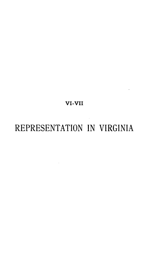 handle is hein.slavery/repvirginia0001 and id is 1 raw text is: 











           VI-VII


REPRESENTATION IN VIRGINIA


