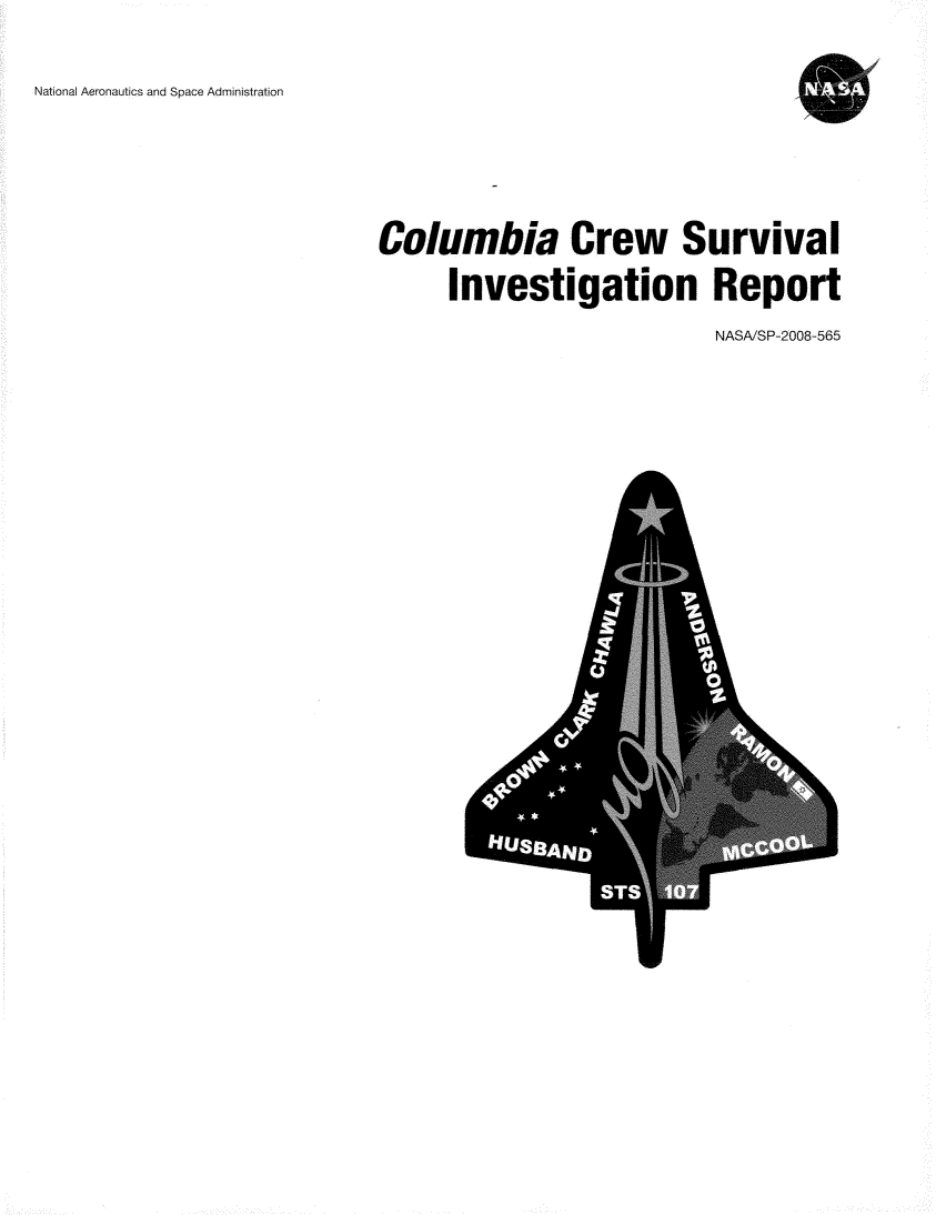 handle is hein.space/colrewsvi0001 and id is 1 raw text is: 
National Aeronautics and Space Administration


Columbia Crew Survival
      Investigation Report
                           NASA/SP-2008-565


