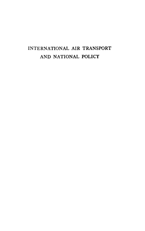 handle is hein.space/iatnp0001 and id is 1 raw text is: 








INTERNATIONAL AIR TRANSPORT
    AND NATIONAL POLICY


