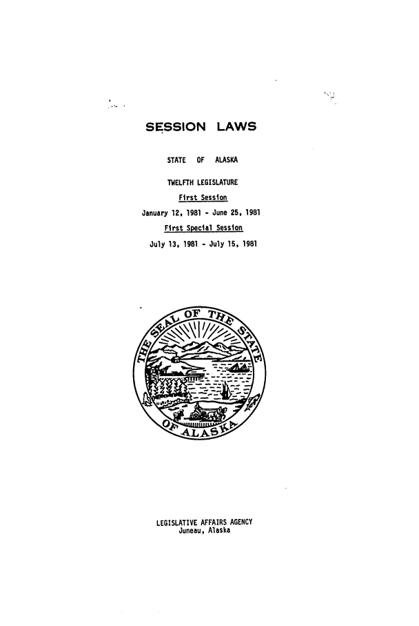 handle is hein.ssl/ssak0050 and id is 1 raw text is: SESSION LAWS
STATE   OF   ALASKA
TWELFTH LEGISLATURE
First Session
January 12, 1981 - June 25, 1981
First Special Session
July 13, 1981 - July 15, 1981

LEGISLATIVE AFFAIRS AGENCY
Juneau, Alaska


