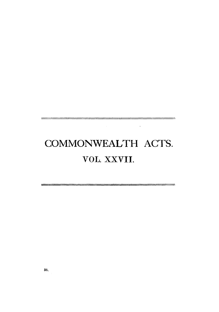 handle is hein.ssl/ssau0176 and id is 1 raw text is: COMMONWEALTH ACTS.
VOL. XXVII.


