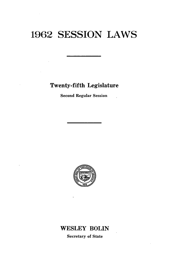 handle is hein.ssl/ssaz0070 and id is 1 raw text is: 1962 SESSION

LAWS

Twenty-fifth Legislature
Second Regular Session

WESLEY BOLIN
Secretary of State


