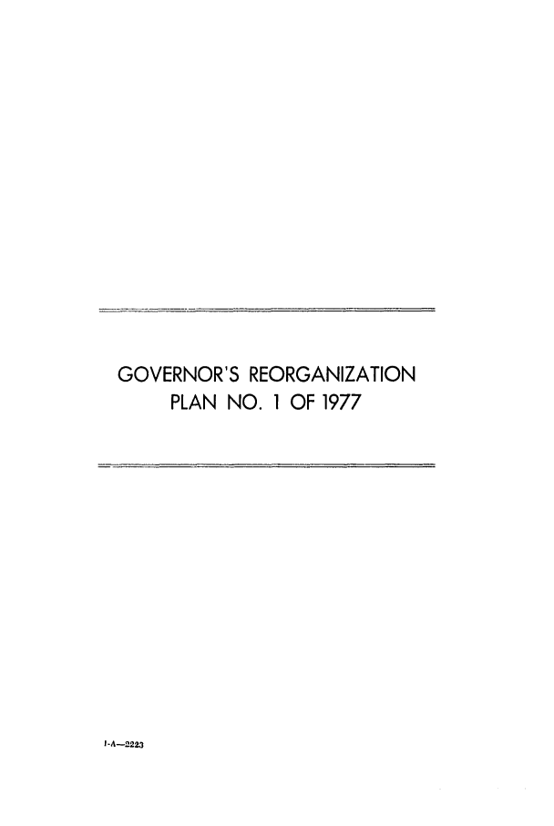 handle is hein.ssl/ssca0155 and id is 1 raw text is: GOVERNOR'S REORGANIZATION
PLAN NO. 1 OF 1977

I-A-2223


