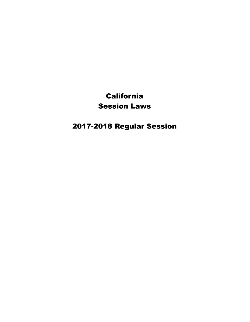 handle is hein.ssl/ssca0393 and id is 1 raw text is: 










        California
      Session Laws

2017-2018 Regular Session


