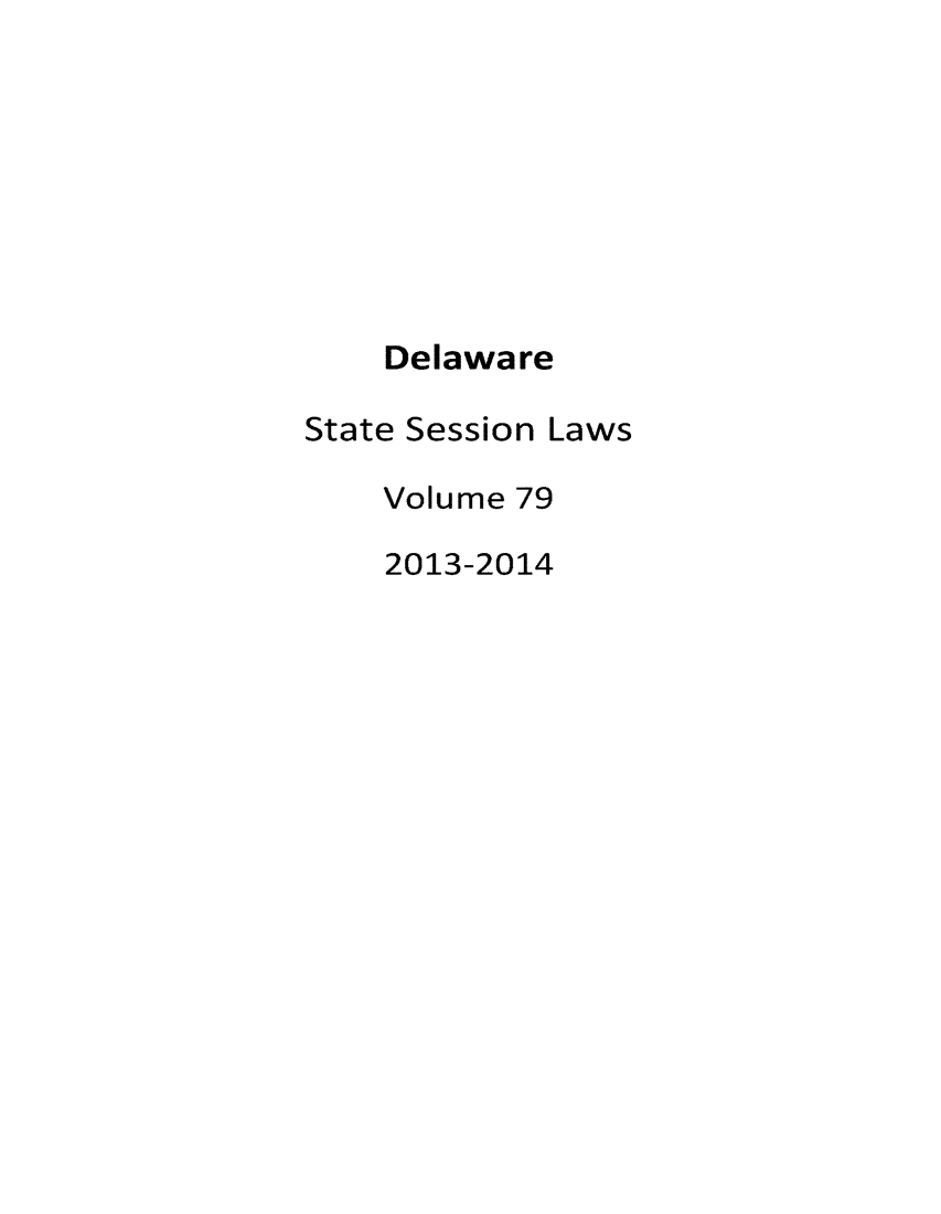 handle is hein.ssl/ssde0212 and id is 1 raw text is: 








    Delaware

State Session Laws

    Volume 79

    2013-2014


