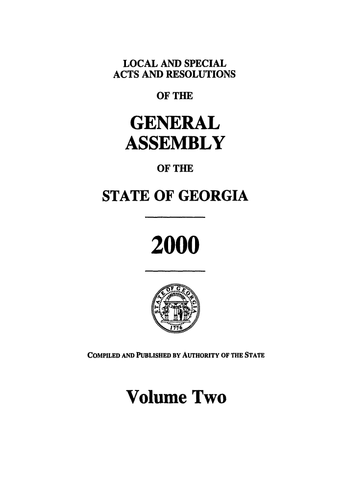 handle is hein.ssl/ssga0003 and id is 1 raw text is: LOCAL AND SPECIAL
ACTS AND RESOLUTIONS
OF THE
GENERAL
ASSEMBLY
OF THE
STATE OF GEORGIA
2000
COMPILED AND PUBLISHED BY AUTHORITY OF THE STATE
Volume Two



