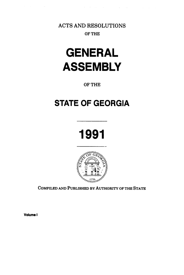 handle is hein.ssl/ssga0059 and id is 1 raw text is: ACTS AND RESOLUTIONS
OF THE
GENERAL
ASSEMBLY
OF THE
STATE OF GEORGIA

1991

COMPILED AND PUBLISHED BY AUTHORITY OF THE STATE

Volume I


