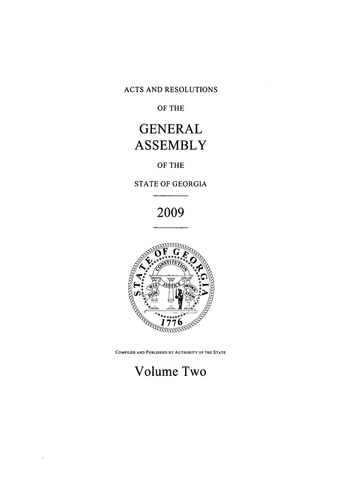handle is hein.ssl/ssga0070 and id is 1 raw text is: ACTS AND RESOLUTIONS
OF THE
GENERAL
ASSEMBLY
OF THE
STATE OF GEORGIA
2009
-oio ....-- ---
0, e'ou:o   -
/ 0       0
COMPILED AND PUBLISHED BY AUTHORITY OF THE STATE
Volume Two


