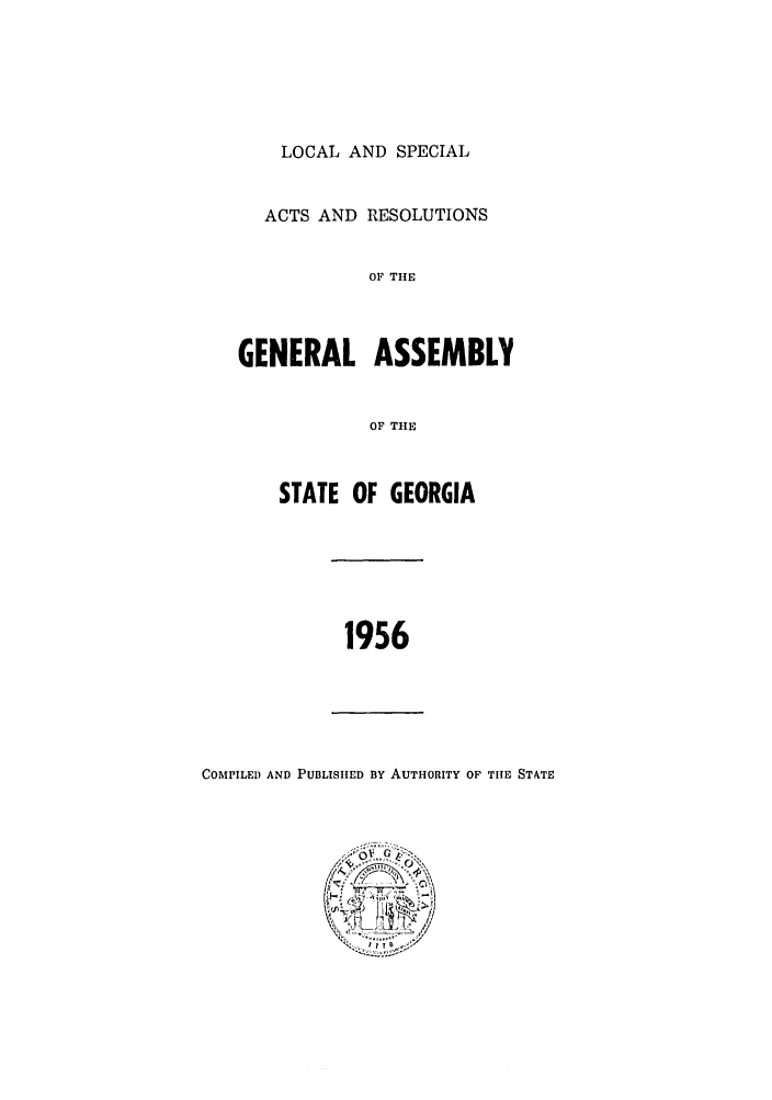 handle is hein.ssl/ssga0110 and id is 1 raw text is: LOCAL AND SPECIAL
ACTS AND RESOLUTIONS
OF THE
GENERAL ASSEMBLY
OF THE
STATE OF GEORGIA
1956

COMPILED AND PUBLISHED BY AUTHORITY OF TIIE STATE


