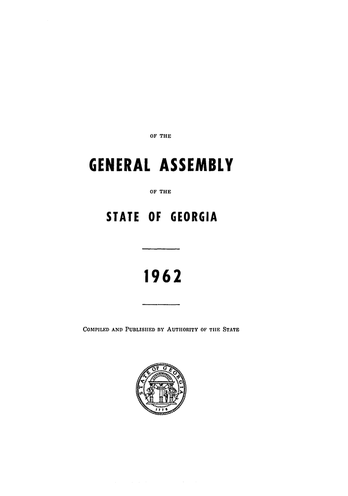 handle is hein.ssl/ssga0122 and id is 1 raw text is: OF THE
GENERAL ASSEMBLY
OF THE
STATE OF GEORGIA
1962
COMPILED AND PUBLISIED By AUTHORITY OF TUE STATE


